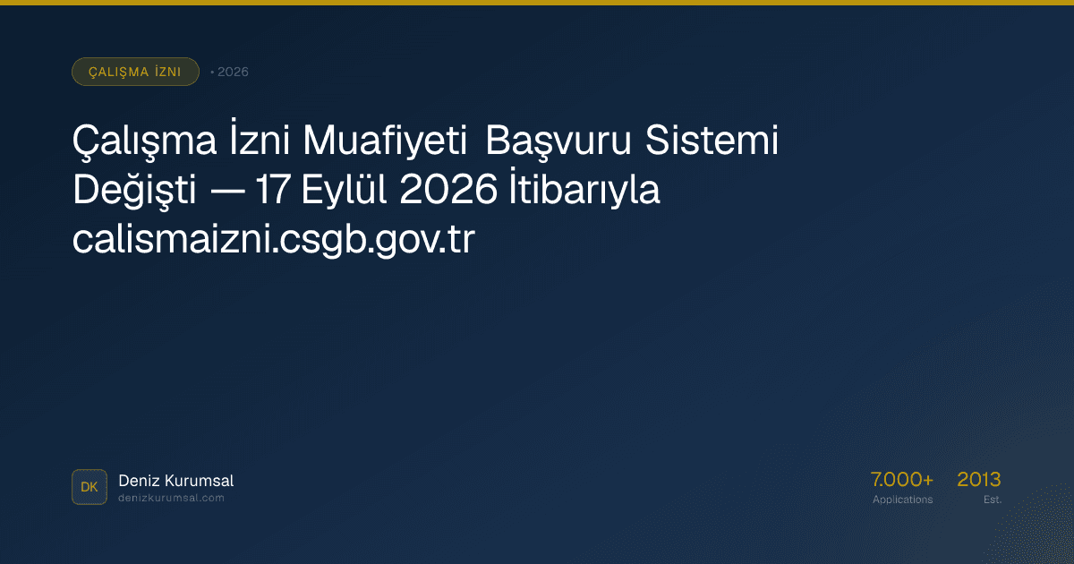 Çalışma İzni Muafiyeti Başvuru Sistemi Değişti — 17 Eylül 2026 İtibarıyla calismaizni.csgb.gov.tr